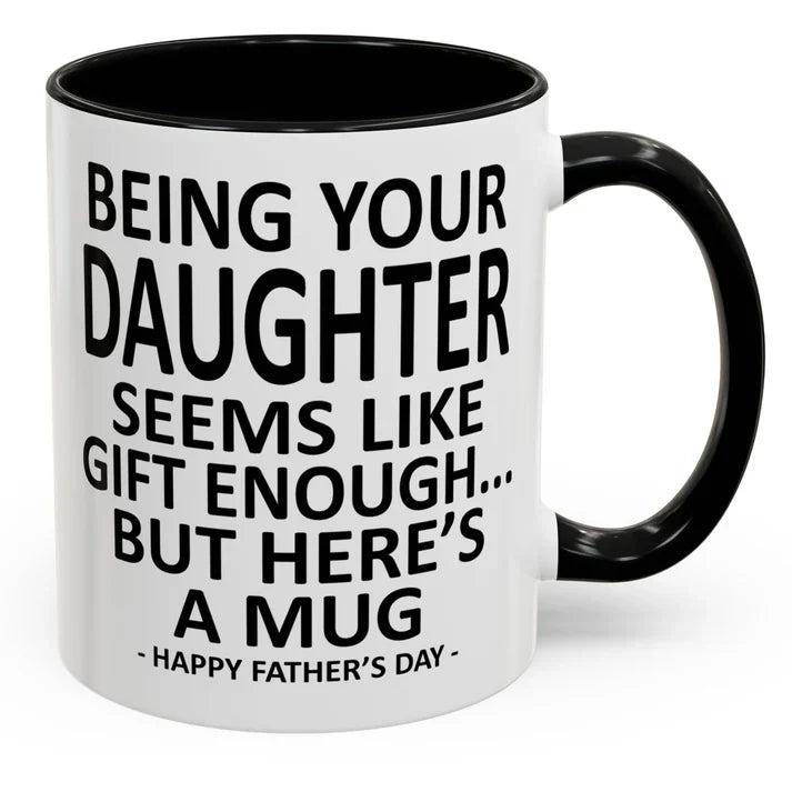 Being Your Son/Daughter is Gift Enough Funny Mother's/Father's Day Gift Coffee Mug