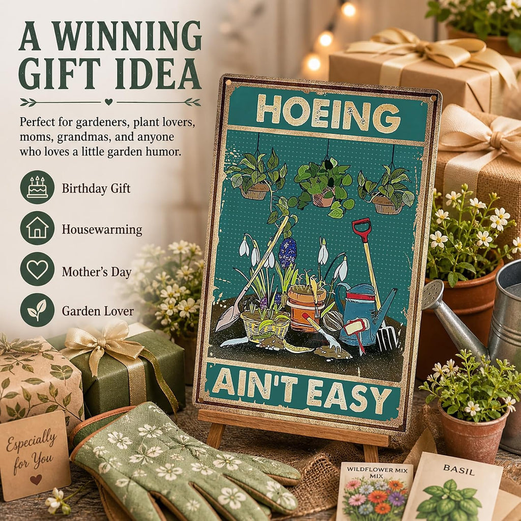 "HOEING AIN'T EASY" Funny Garden Metal Sign - 8 x 12 Inches