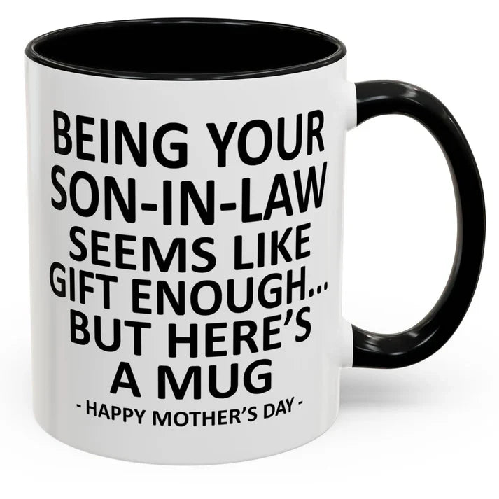 Being Your Son/Daughter is Gift Enough Funny Mother's/Father's Day Gift Coffee Mug
