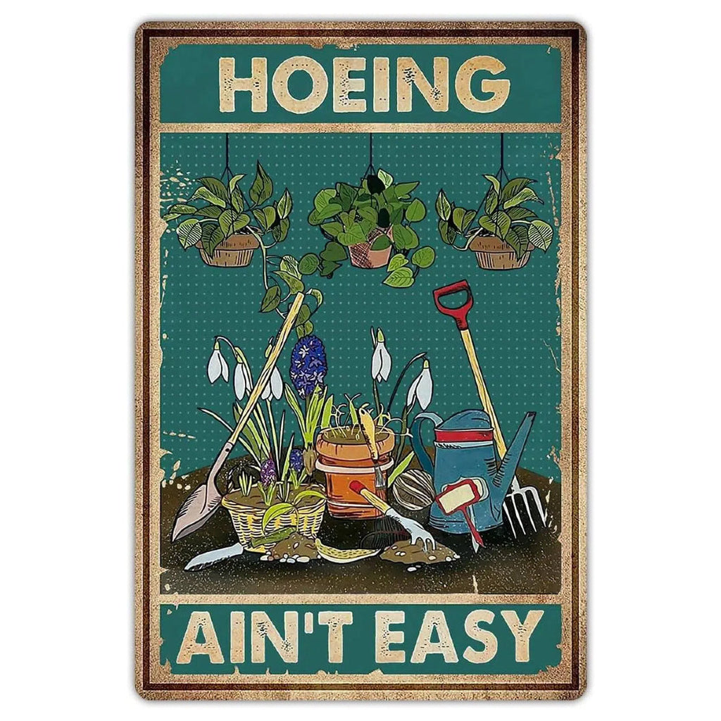 "HOEING AIN'T EASY" Funny Garden Metal Sign - 8 x 12 Inches