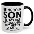 Being Your Son/Daughter is Gift Enough Funny Mother's/Father's Day Gift Coffee Mug