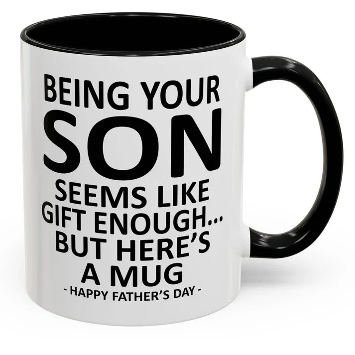 Being Your Son/Daughter is Gift Enough Funny Mother's/Father's Day Gift Coffee Mug