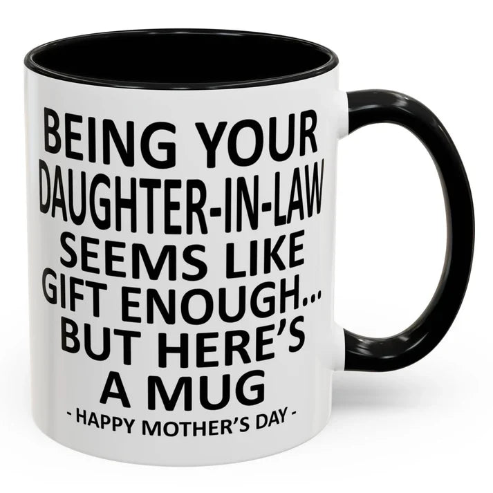 Being Your Son/Daughter is Gift Enough Funny Mother's/Father's Day Gift Coffee Mug
