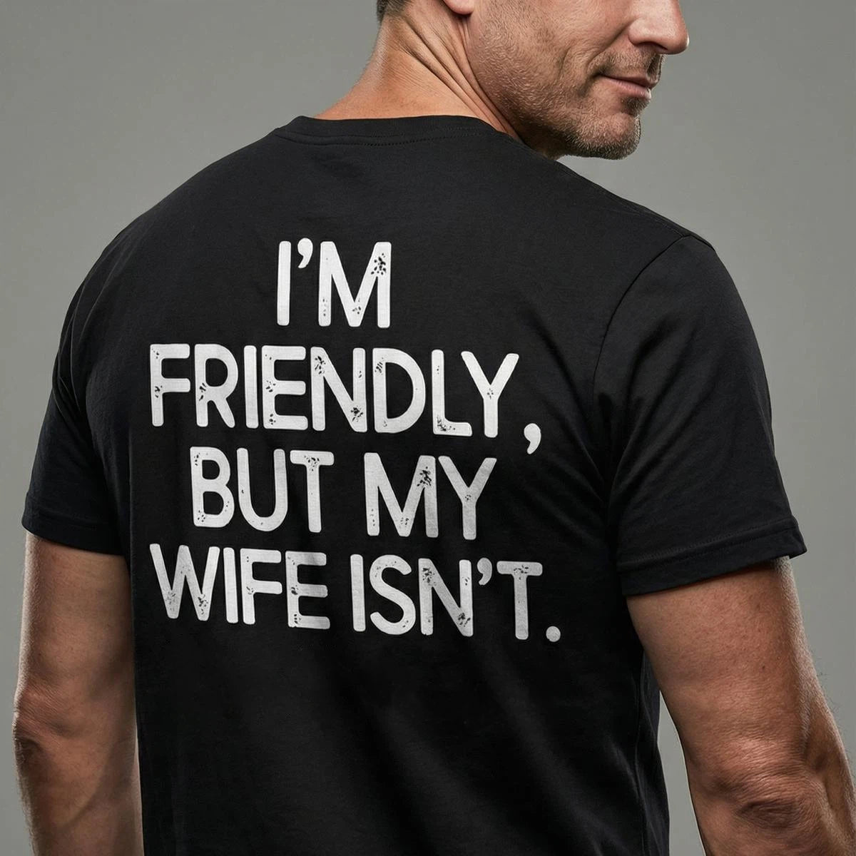 "I'm Friendly But My Wife Isn't"  Funny T-shirt